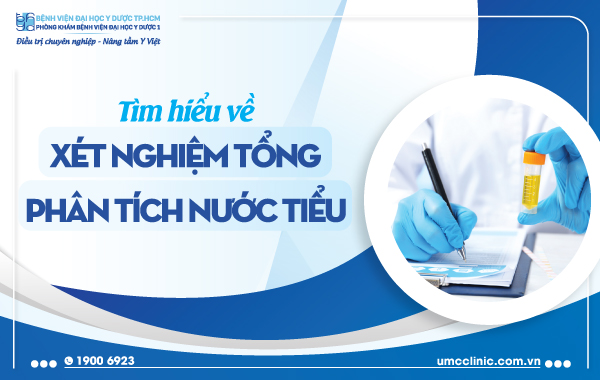 Xét nghiệm tổng phân tích nước tiểu là gì? | PK BV ĐH Y Dược 1