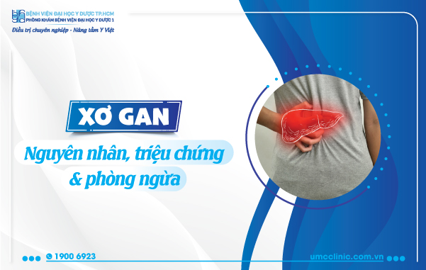 XƠ GAN: NGUYÊN NHÂN TRIỆU CHỨNG VÀ PHÒNG NGỪA