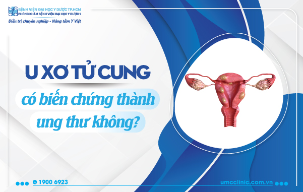 U XƠ TỬ CUNG CÓ BIẾN CHỨNG THÀNH UNG THƯ KHÔNG?