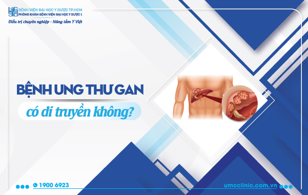 BỆNH UNG THƯ GAN CÓ DI TRUYỀN KHÔNG?